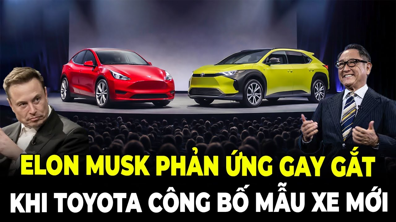 Elon Musk Phản Ứng Dữ Dội Sau Khi Toyota Công Bố Mẫu Xe Mới Được Cho Là Vượt Tesla