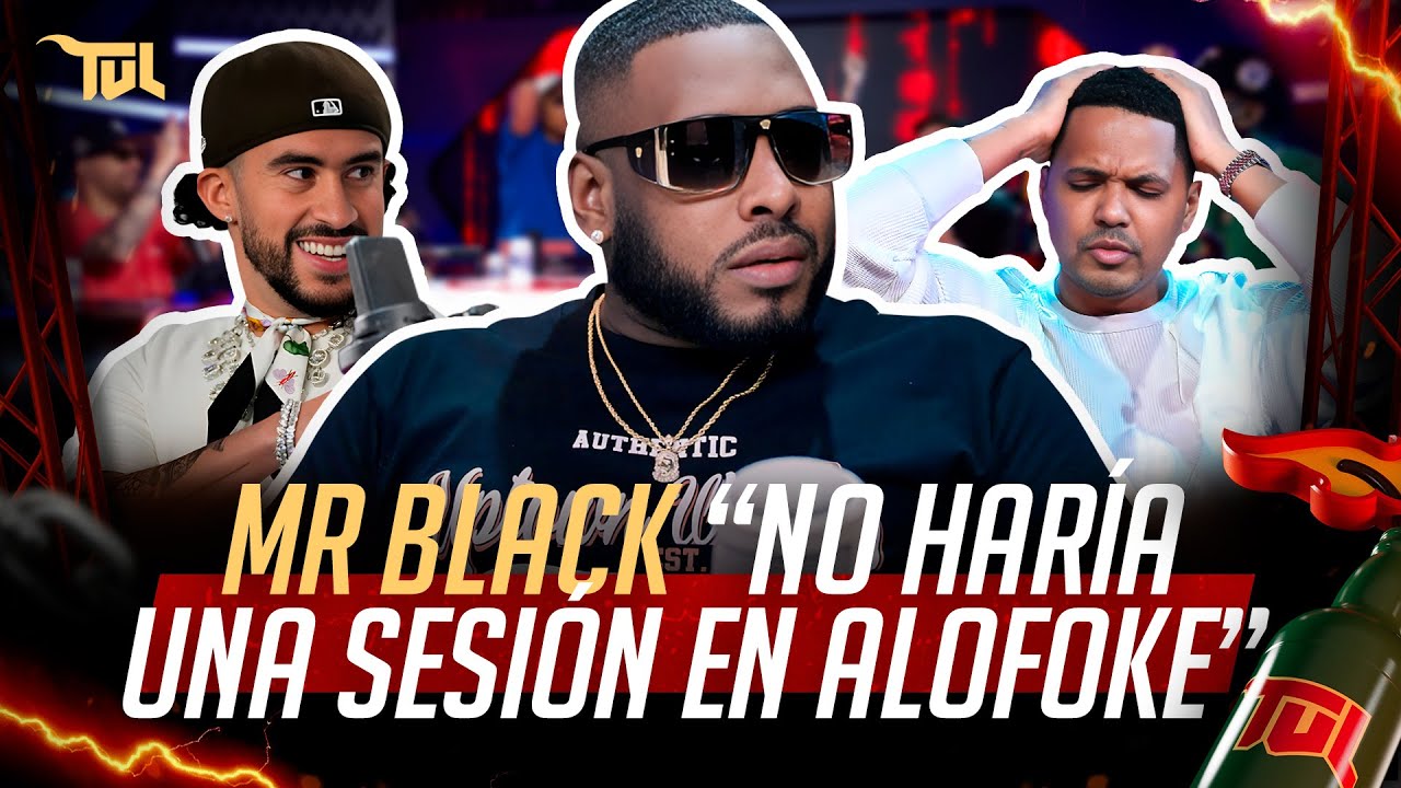 MR BLACK &ldquo;NO HAR&Iacute;A UNA SESSI&Oacute;N EN ALOFOKE SI NO ES CON BAD BUNNY&rdquo; (TU VERA LIO PODCAST)
