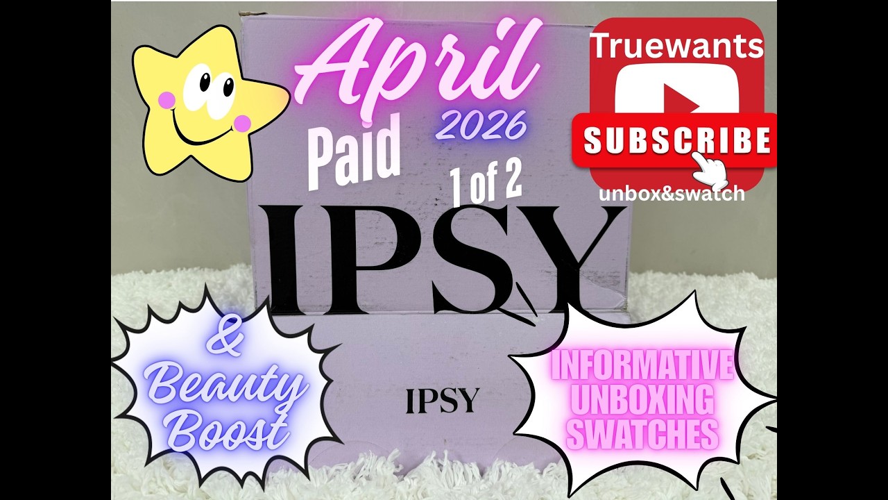 IPSY April 2026 EXTRA PAID Box &mdash; 5 Full Size + Beauty Boost | Unboxing, Swatches & InDepth Breakdown