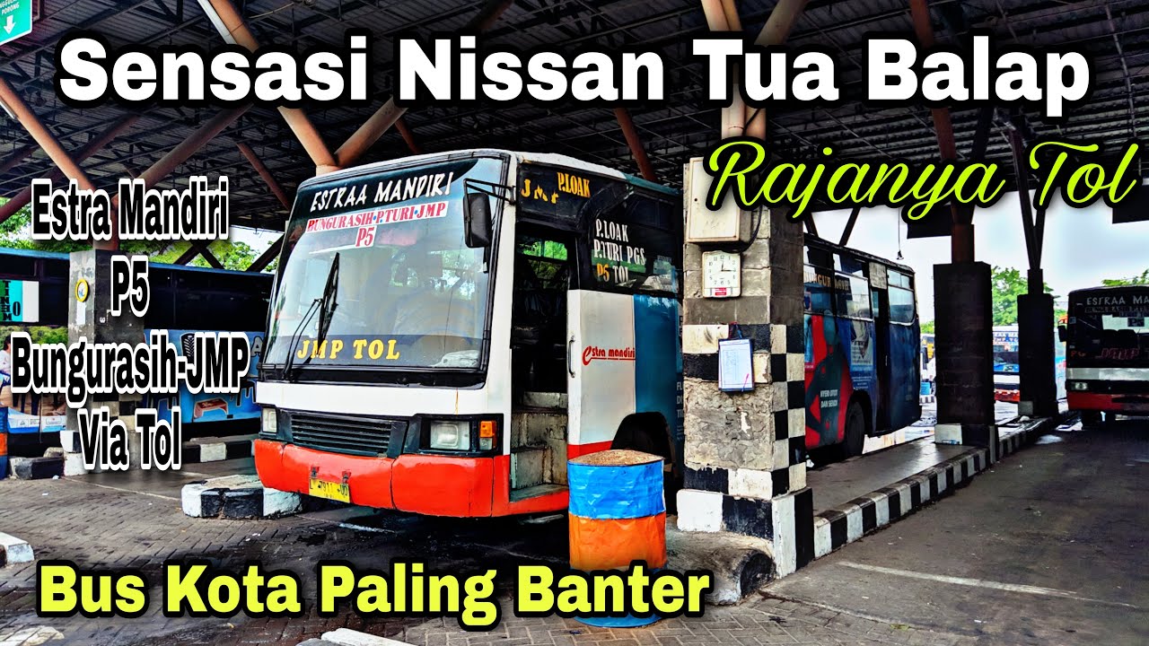 Bus Kota Paling Banter ❗ Sensasi Nissan Tua Balap , Rajanya Tol ❗| trip Estra Mandiri L 7911 UD