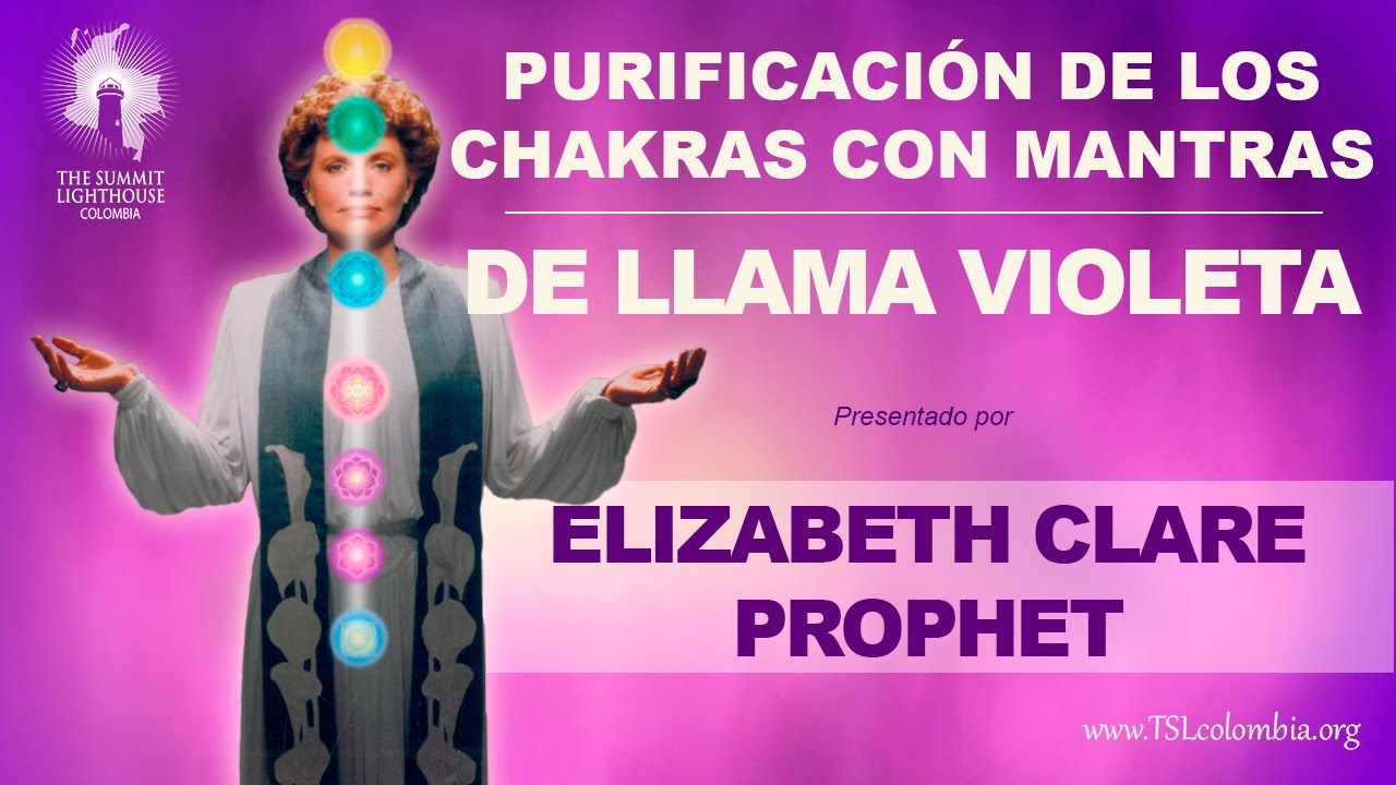 Purificación de los Chakras con Mantras de Llama Violeta - Elizabeth Clare Prophet