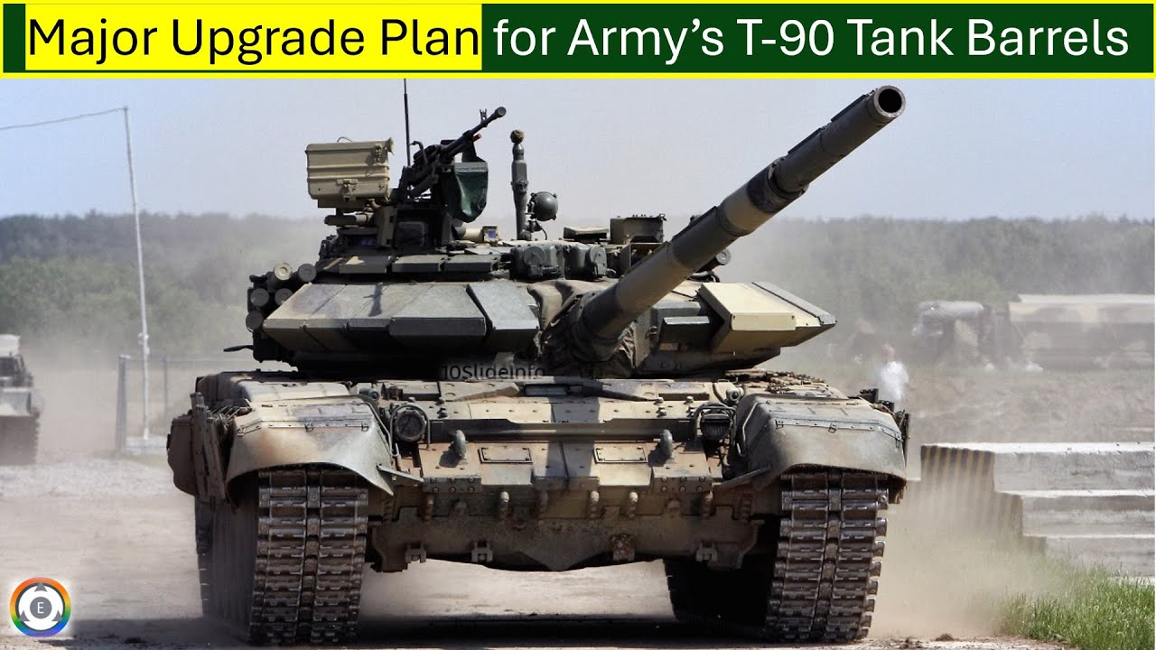 Major Upgrade Plan for Indian Army&rsquo;s T-90 Tank Barrels