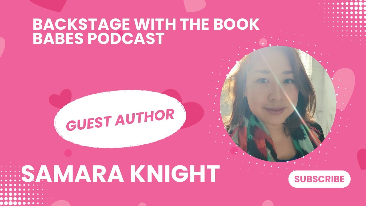 Interview with Romance Author Samara Knight - Backstage with the Book Babes Podcast