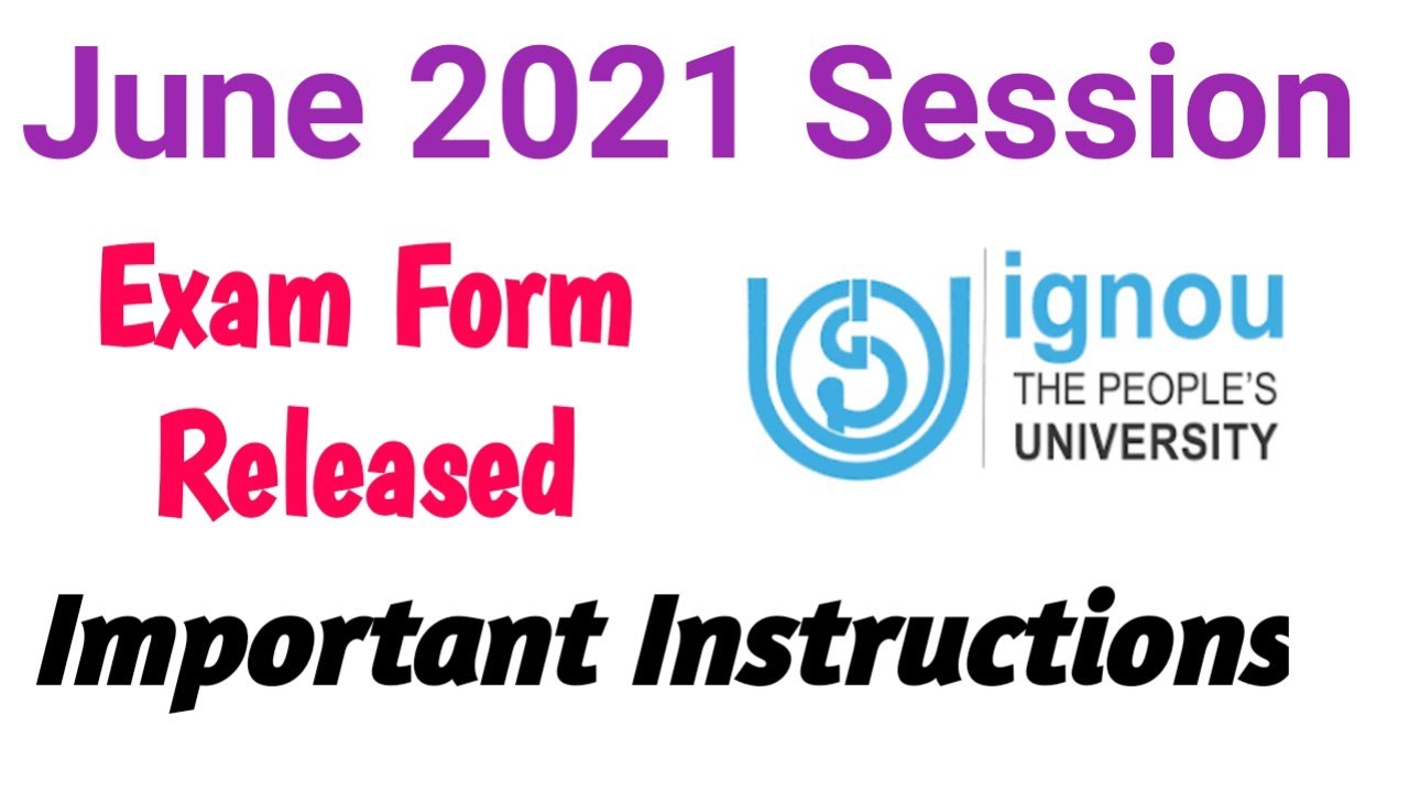 IGNOU Exam Form Released June 2021 Session| Important Guidelines and instructions