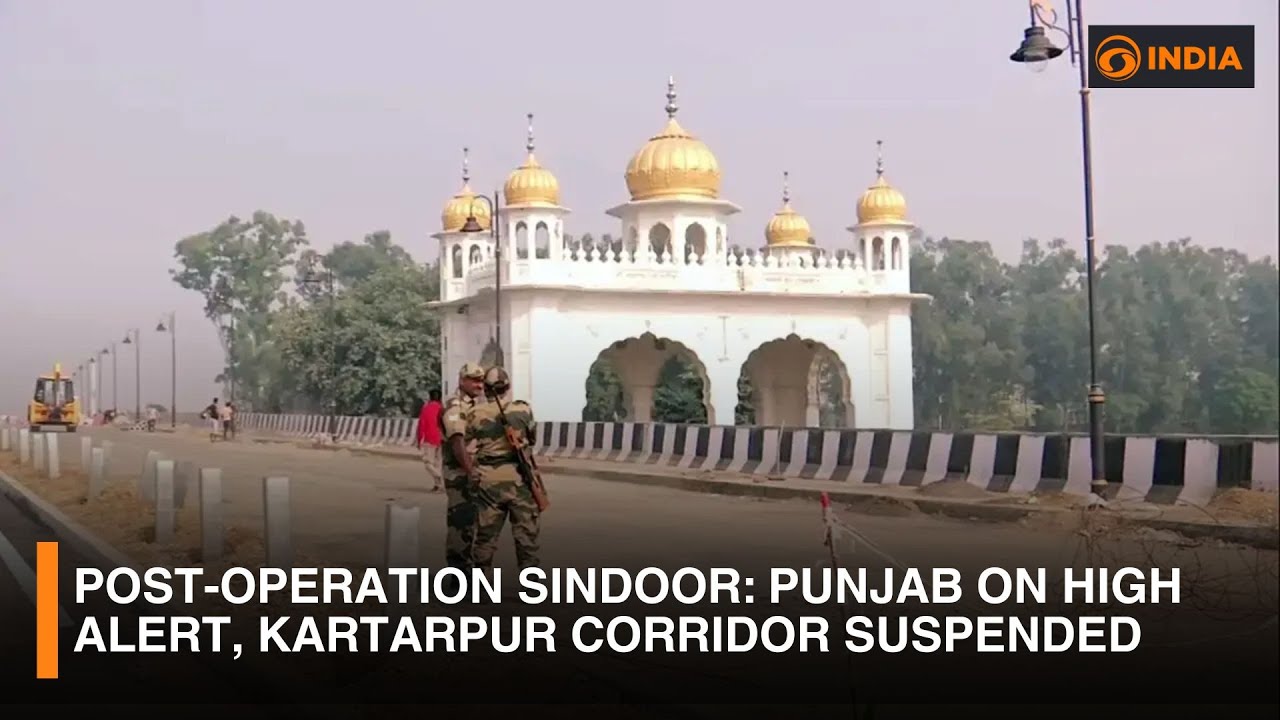 Post-Operation Sindoor: Punjab on High Alert, Kartarpur Corridor Suspended | DD India