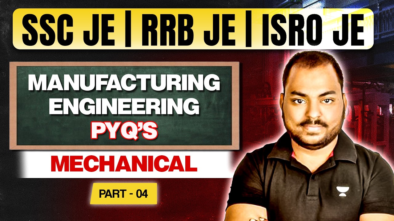 Manufacturing Engineering PYQs for Mechanical - 4 🔥 | SSC JE | RRB JE | ISRO JE | Yogesh Kushwah