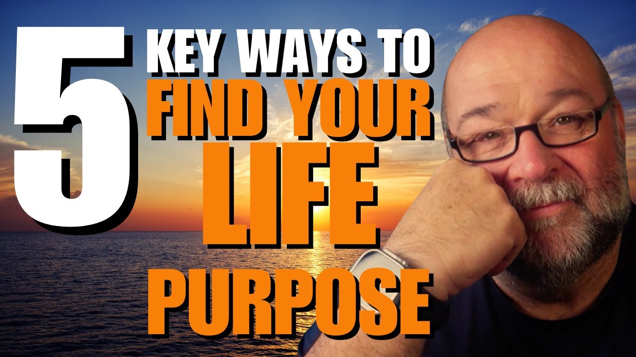 5 Key Ways to Find Your Life Purpose