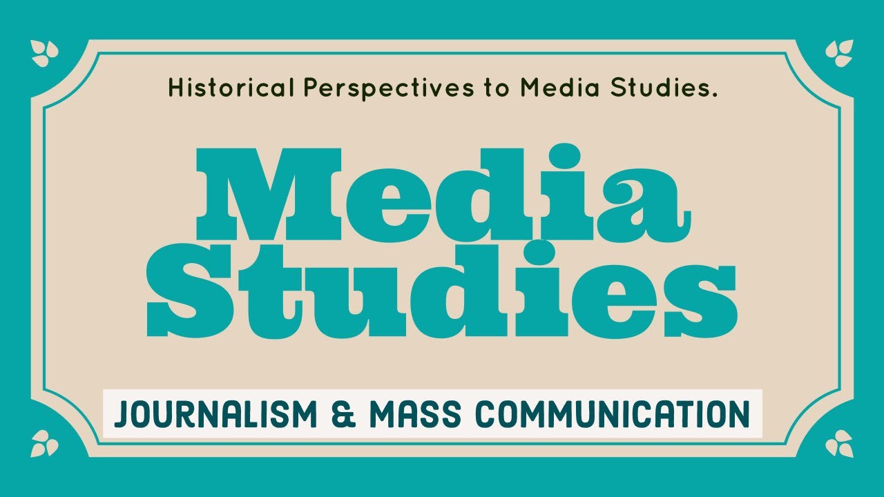 Historical Perspectives to Media Studies | Journalism & Mass Communication | Rajawat Manisha