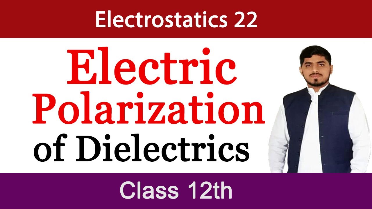 Electric Polarization of Dielectrics | Electrostatics |Physics| in Urdu/Hindi By Mubashar Ahmad