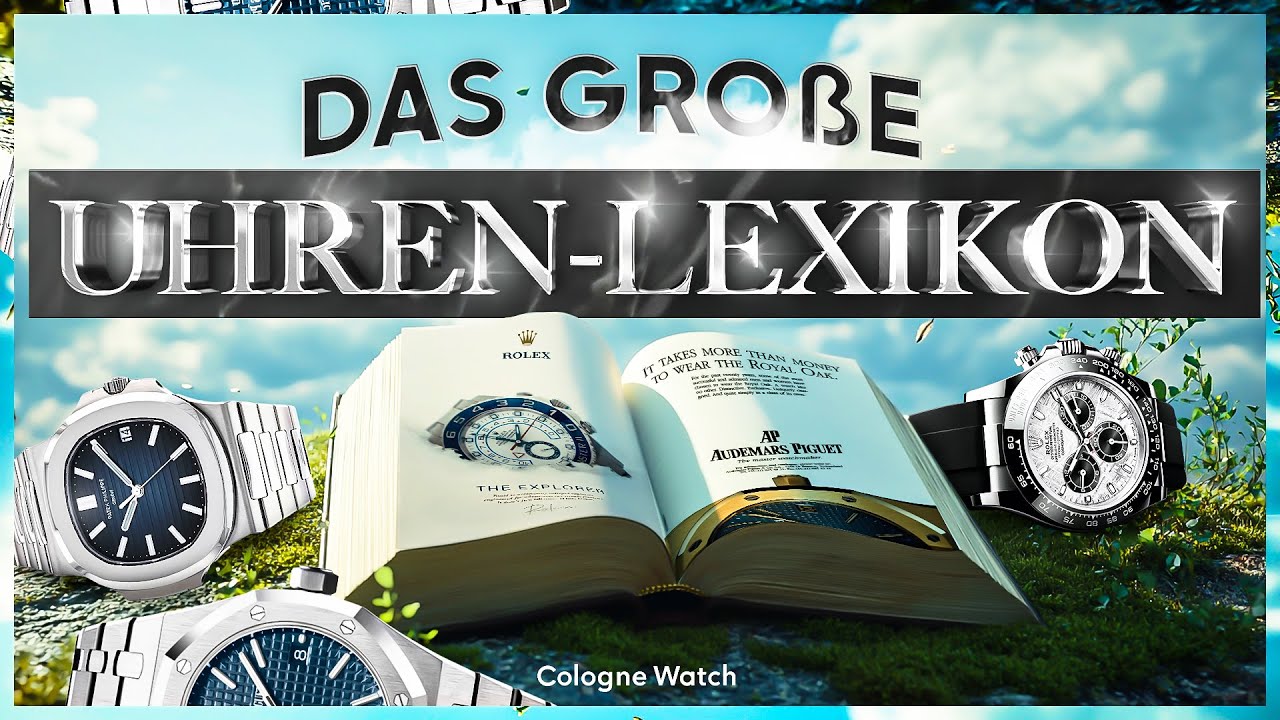 Das große Luxusuhren-Lexikon | Das Uhren-Experten-Video | Große Uhren-Mythen