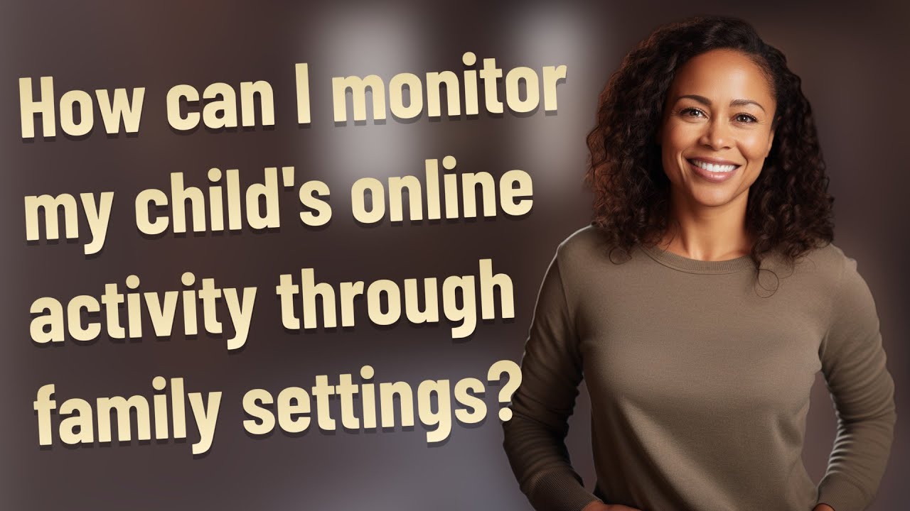 How can I monitor my child's online activity through family settings?