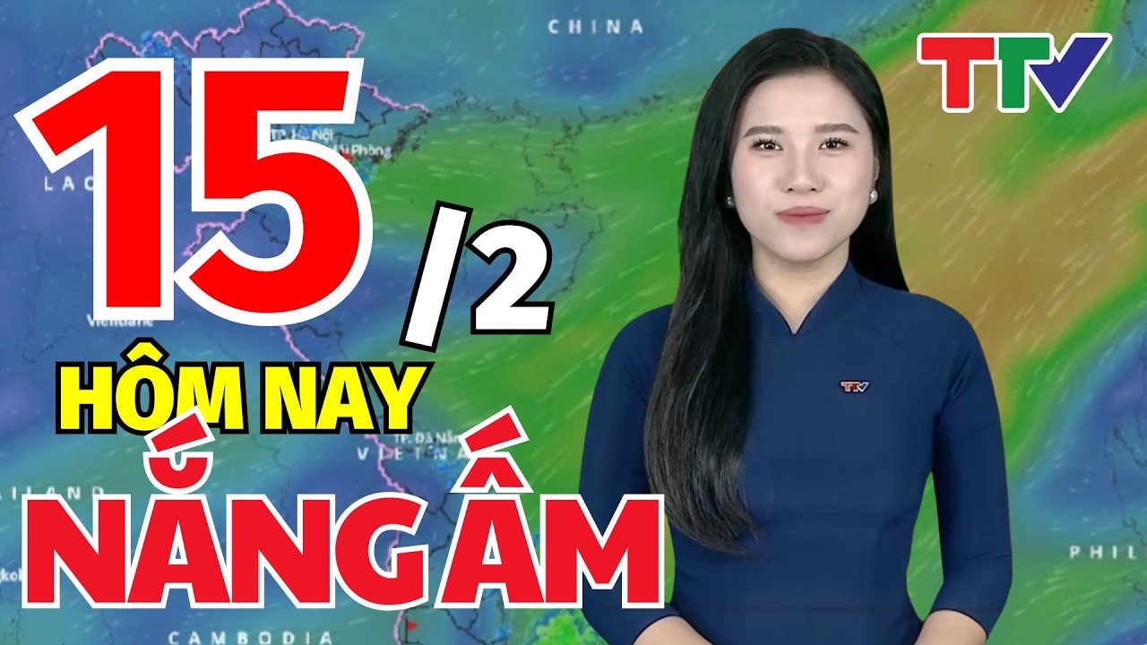 Dự báo thời tiết hôm nay 15/2/2026: Dự báo thời tiết cả nước | Bản tin cảnh báo thiên tai