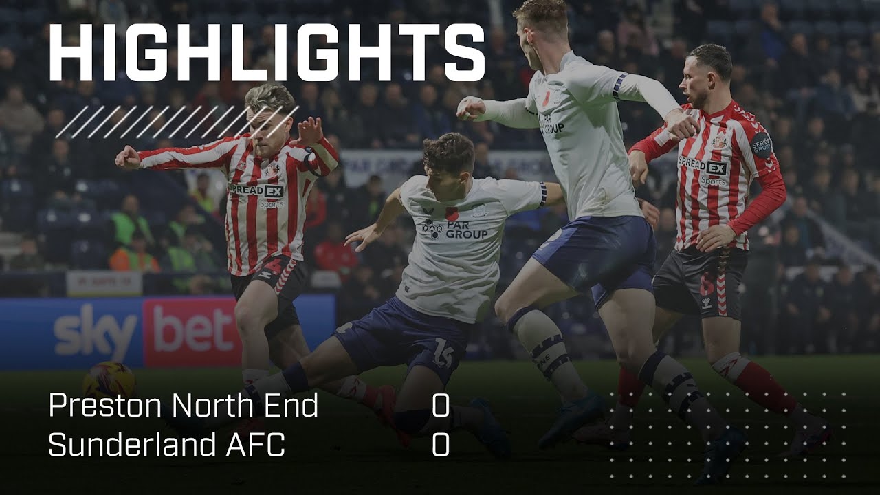Stalemate at Deepdale | Preston North End 0 - 0 Sunderland AFC | EFL Championship Highlights
