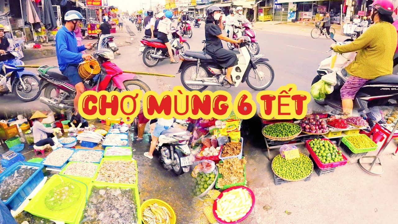 CHỢ MÙNG 6 TẾT ĐẦU NĂM
