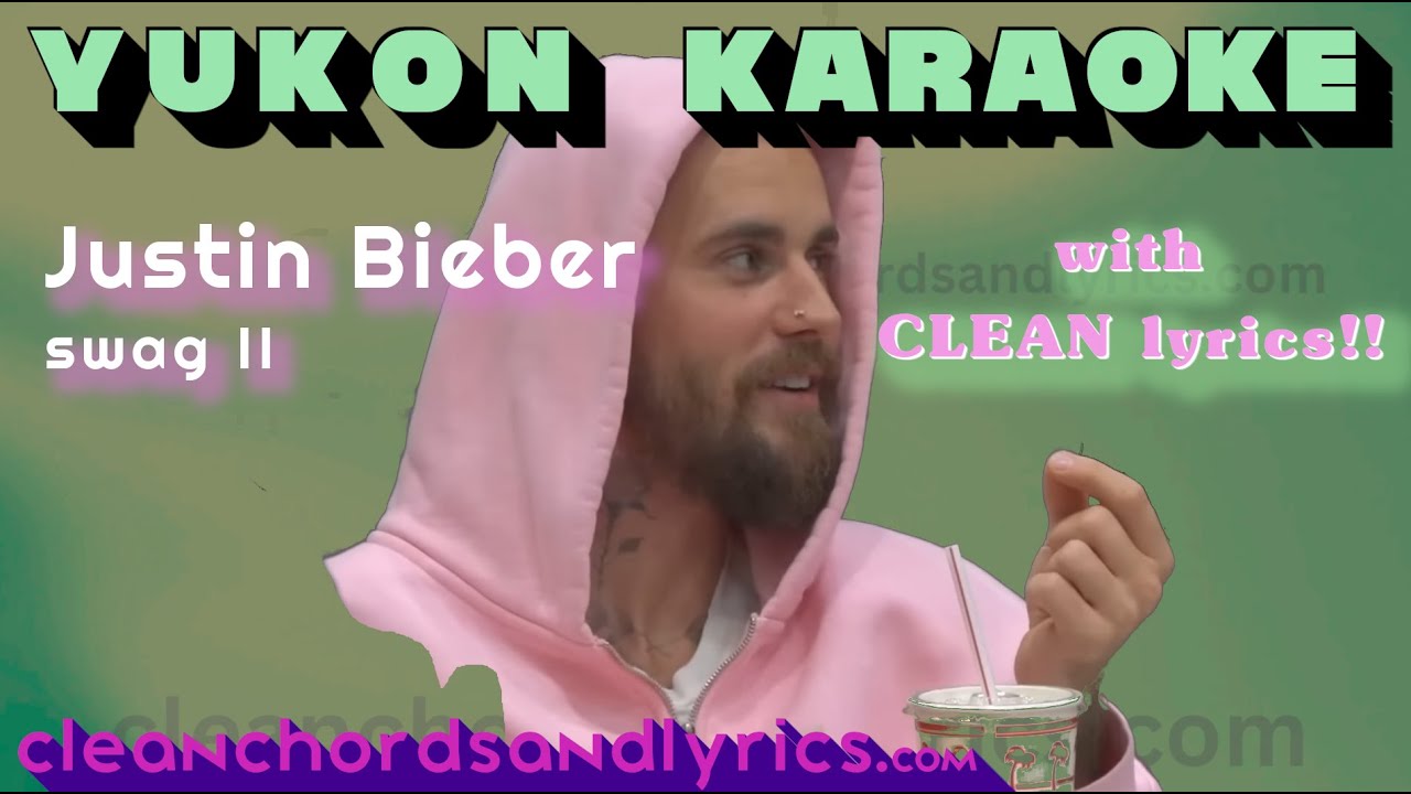 YUKON Justin Bieber KARAOKE with CLEAN LYRICS original key