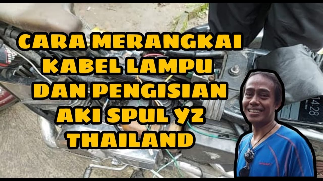 🔴 CARA MERANGKAI KABEL LAMPU DAN PENGISIAN AKI SPUL YZ THAILAND