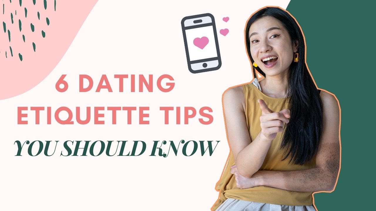 6 Dating Etiquette Tips You Should Know - Online Dating 2020