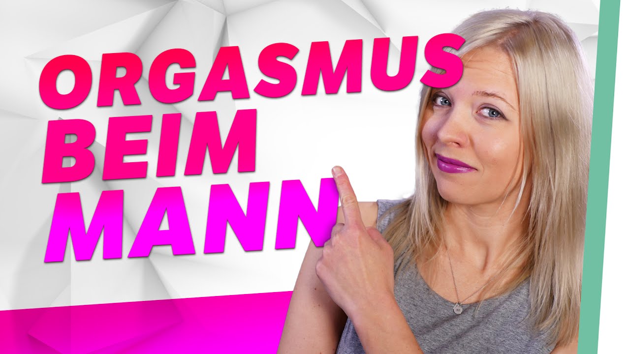 Alles &uuml;ber Orgasmus + Samenerguss beim Mann I Ejakulation I Fickt euch - Ist doch nur Sex!