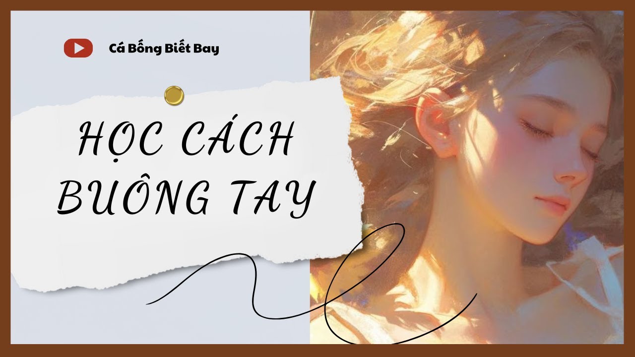 [Truyện Audio] [FULL] Học Cách Buông Tay || Cá Bống Biết Bay || Ngôn Tình Ngược Tâm