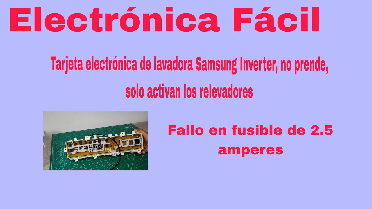 Tarjeta electrónica de lavadora Samsung inverter, no prende, solo se activan los relevadores.