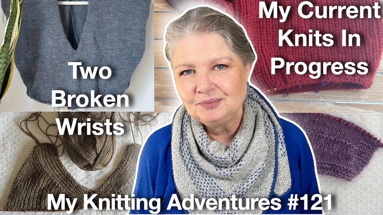 Current Knitting Projects - Two Broken wrists⎮ Knitting Adventures 