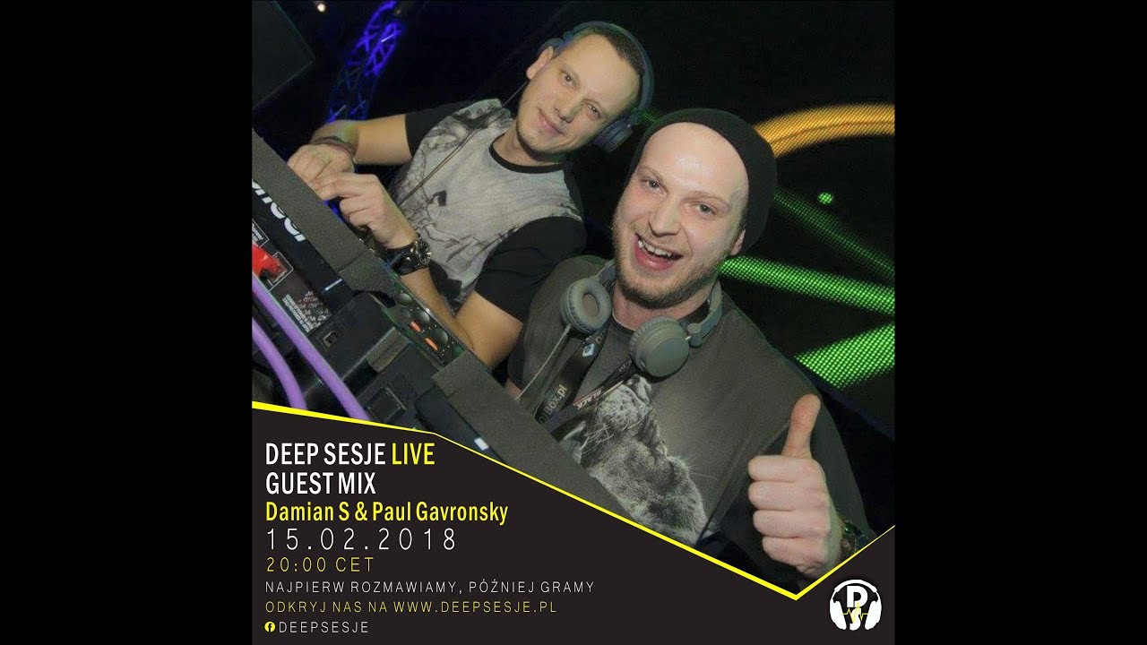 DAMIAN S and PAUL GAVRONSKY Deep Sesje Guest Mix 15.02.2018 DJ Set