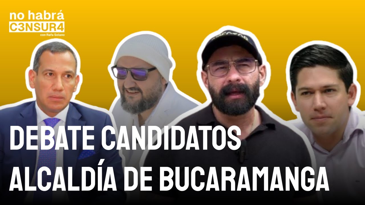 DEBATE CANDIDATOS a la Alcald&iacute;a de Bucaramanga | No Habr&aacute; Censura con Rafa Solano (Ep.2)