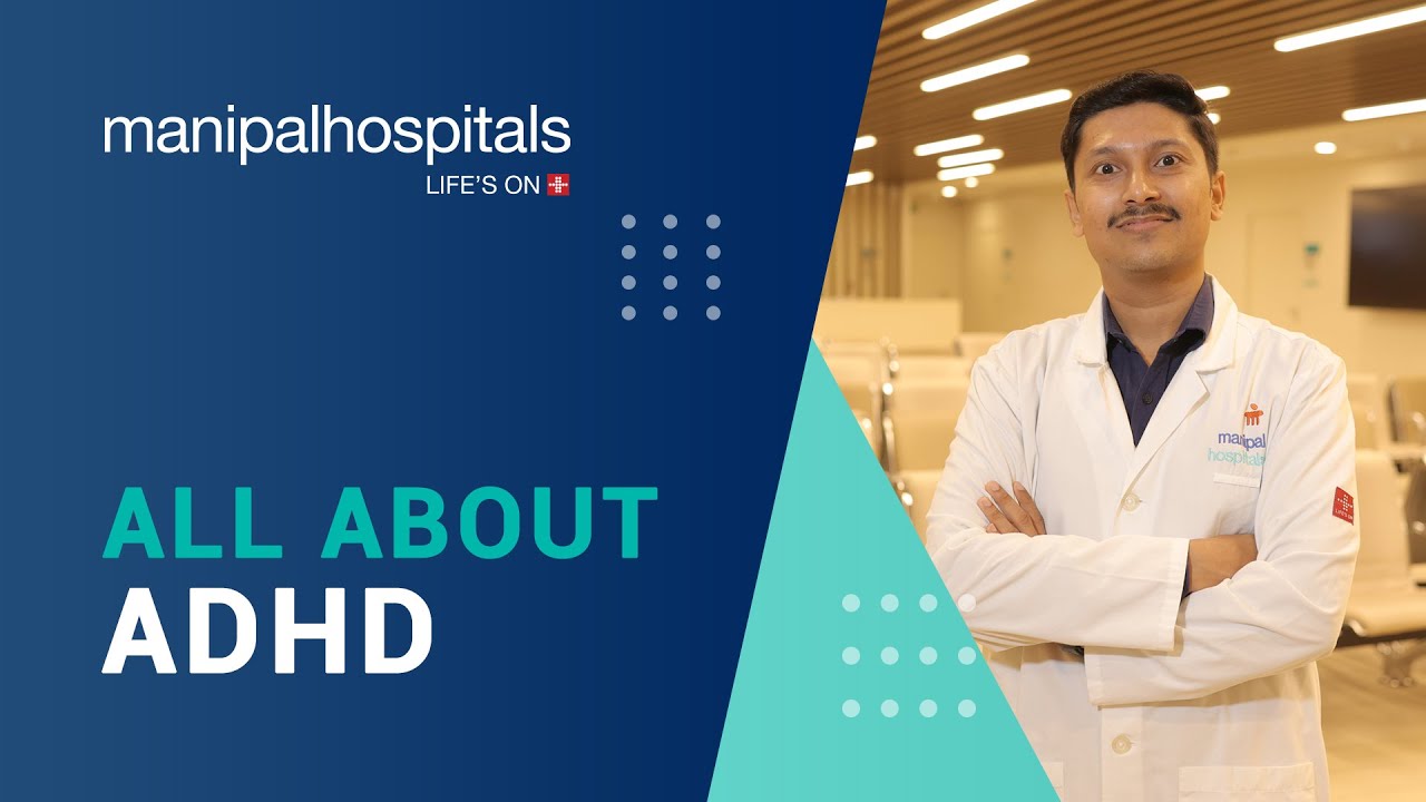 ADHD - Causes, Symptoms, Diagnosis, and Treatment | Manipal Hospitals India