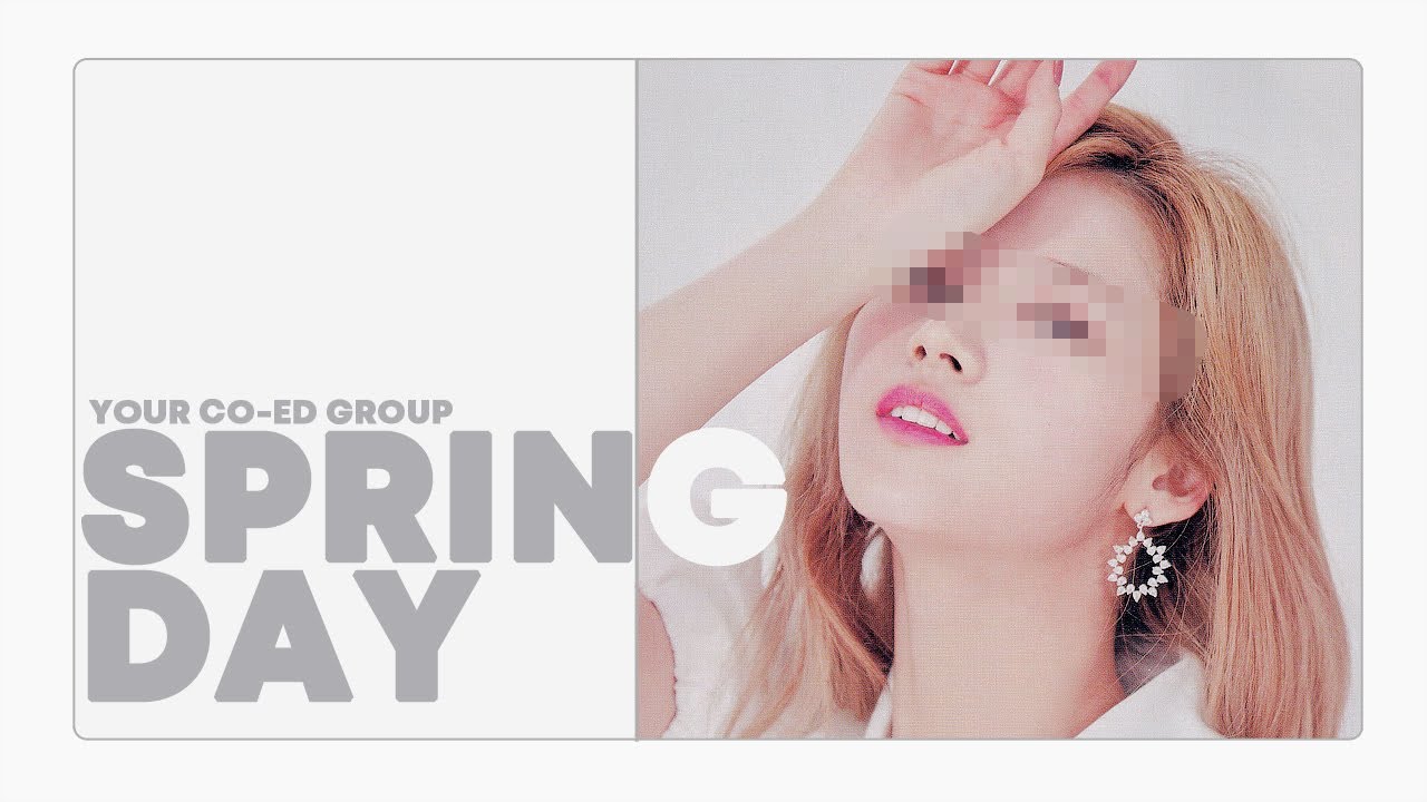 [ your co-ed group // 당신의 코에드그룹 ] bts - 봄날 ( spring day ) // ( 6 members )