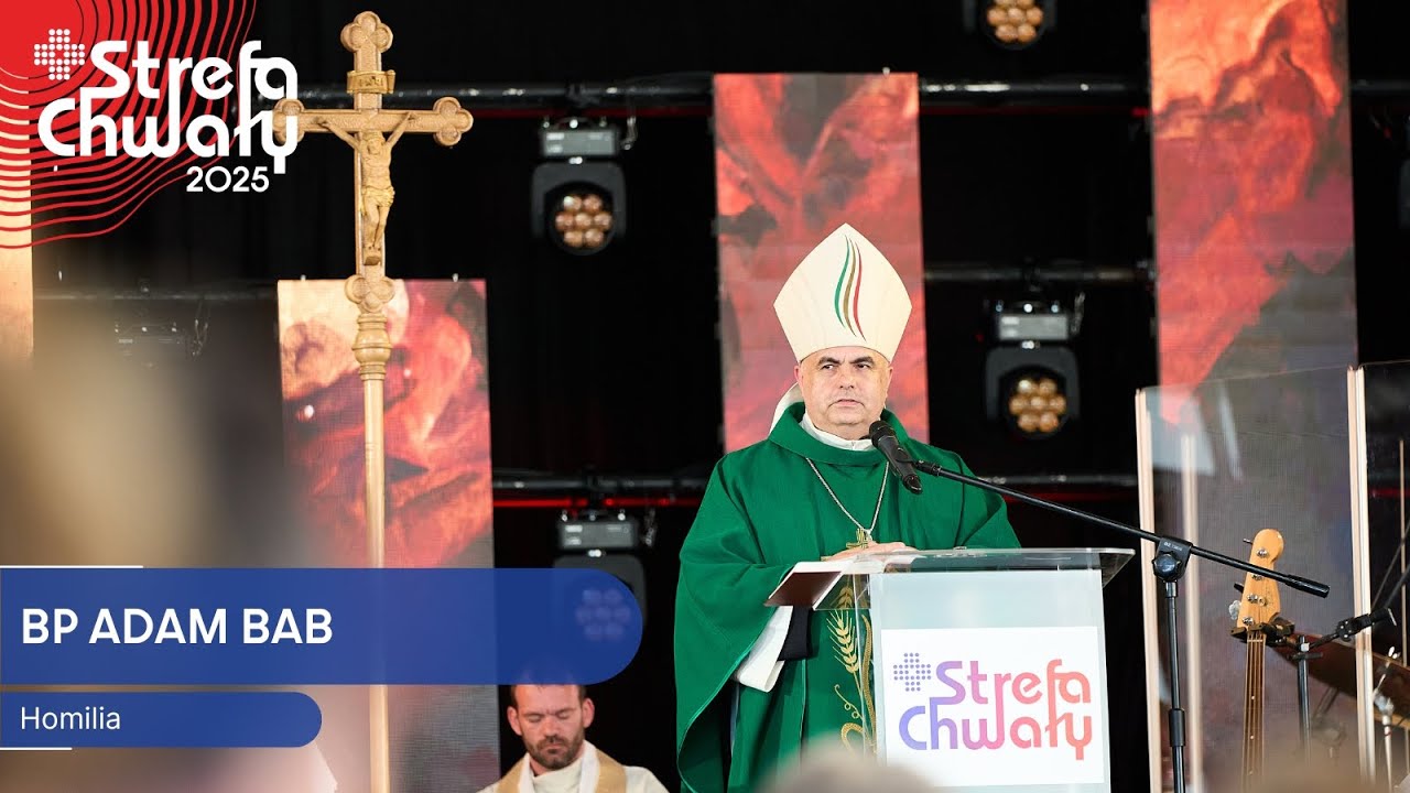 Bp Adam Bab- Homilia piątek // Strefa Chwały 2025