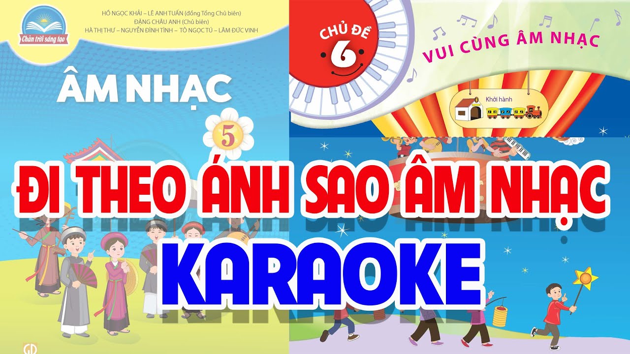 CHỦ ĐỀ 6: ĐI THEO ÁNH SAO ÂM NHẠC (KARAOKE) - ÂM NHẠC LỚP 5 - CHÂN TRỜI SÁNG TẠO
