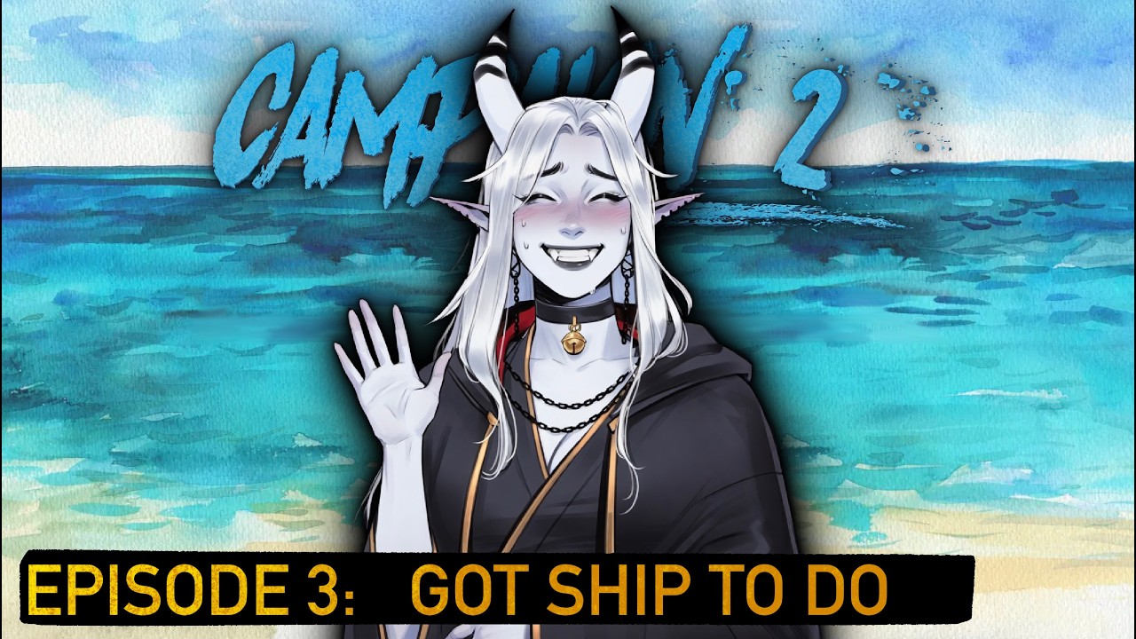 Campaign 2 - Episode 3: Got Ship to Do