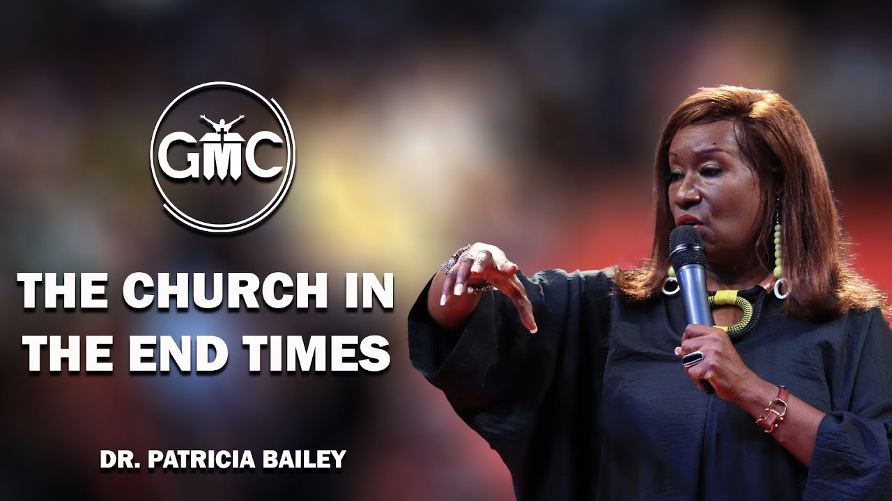The Church In The End Times || Dr. Patricia Bailey