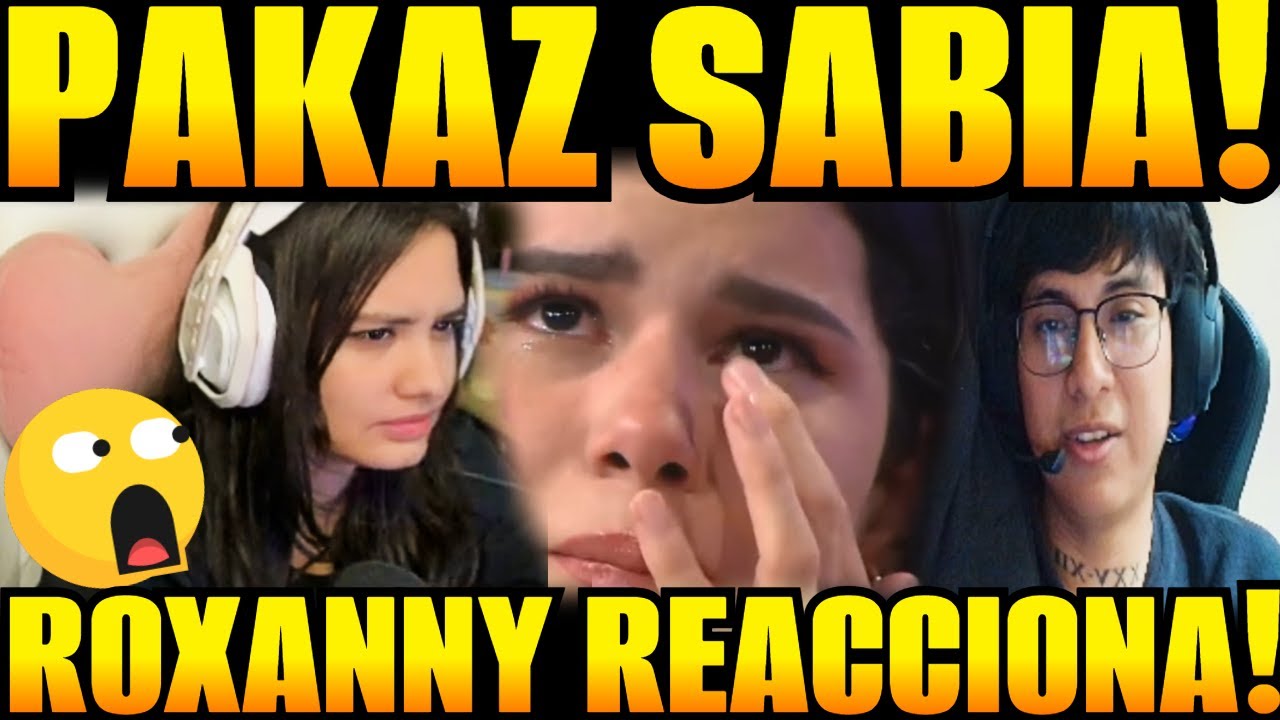 🤣ROXXANY REACCIONA  a  PAKAZ 🤣con ACCAMARY y PAPITA!