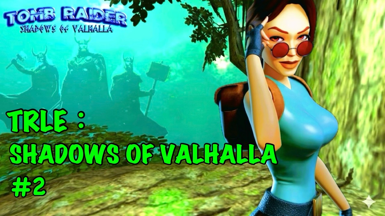 TRLE ： Shadows of Valhalla   #2