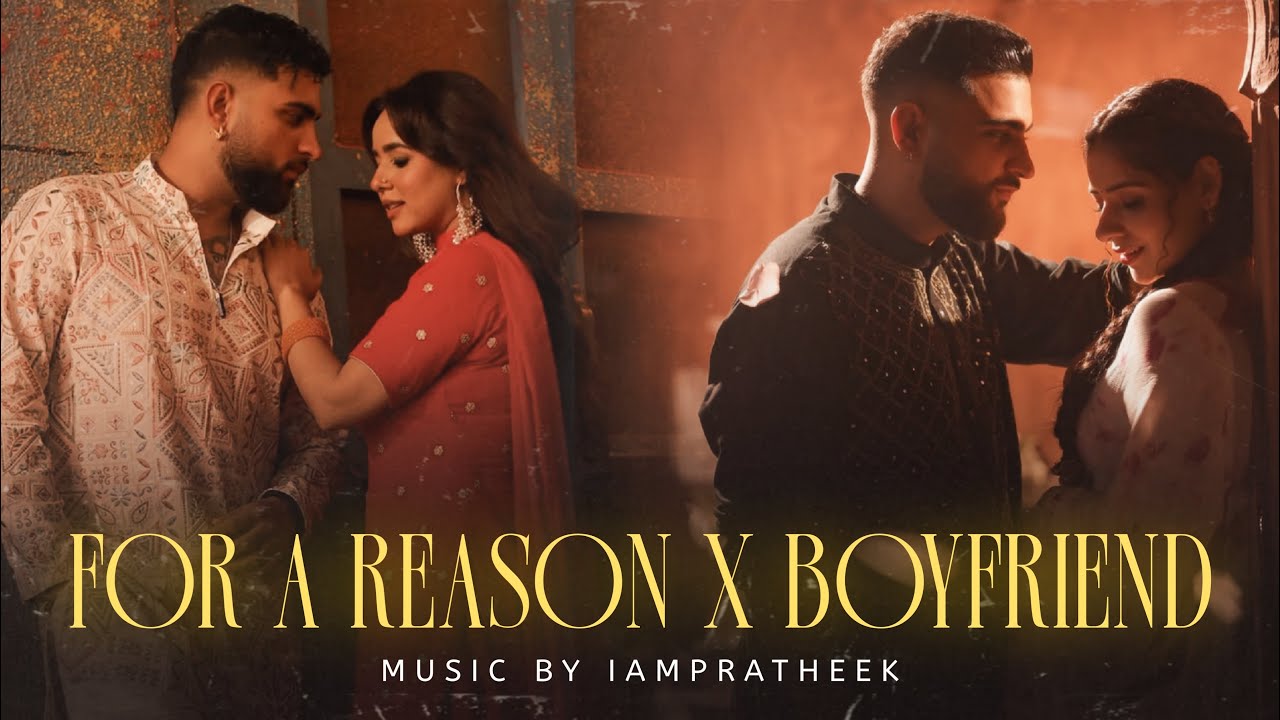 For A Reason  X Boyfriend - Mashup (Full Version) | Karan Aujla | Ikky | IAMPRATHEEK