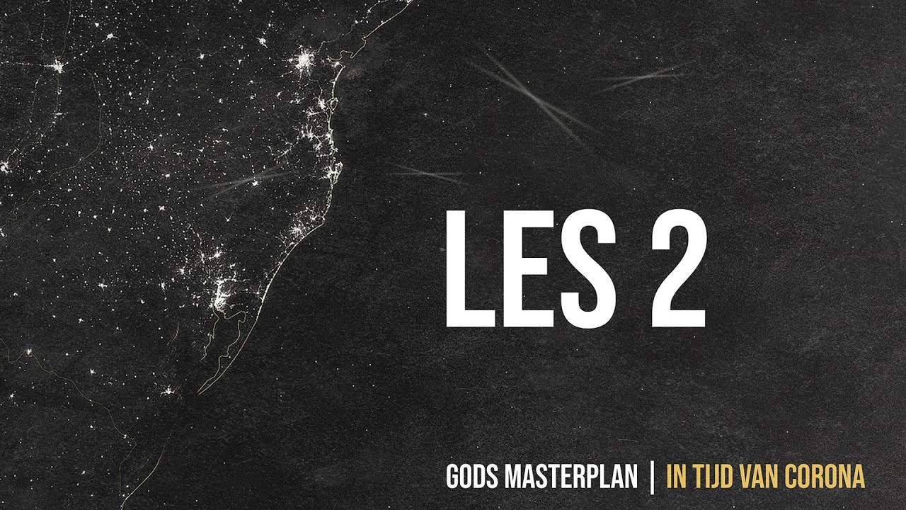 Les 2 | Gods Masterplan | in tijd van Corona - Orlando Bottenbley