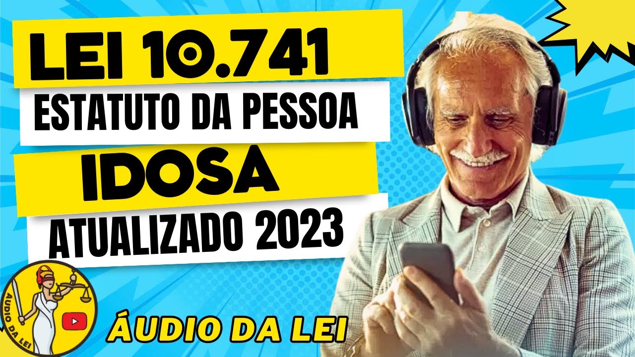 Estatuto da Pessoa Idosa EM ÁDUIO - Lei 10.741