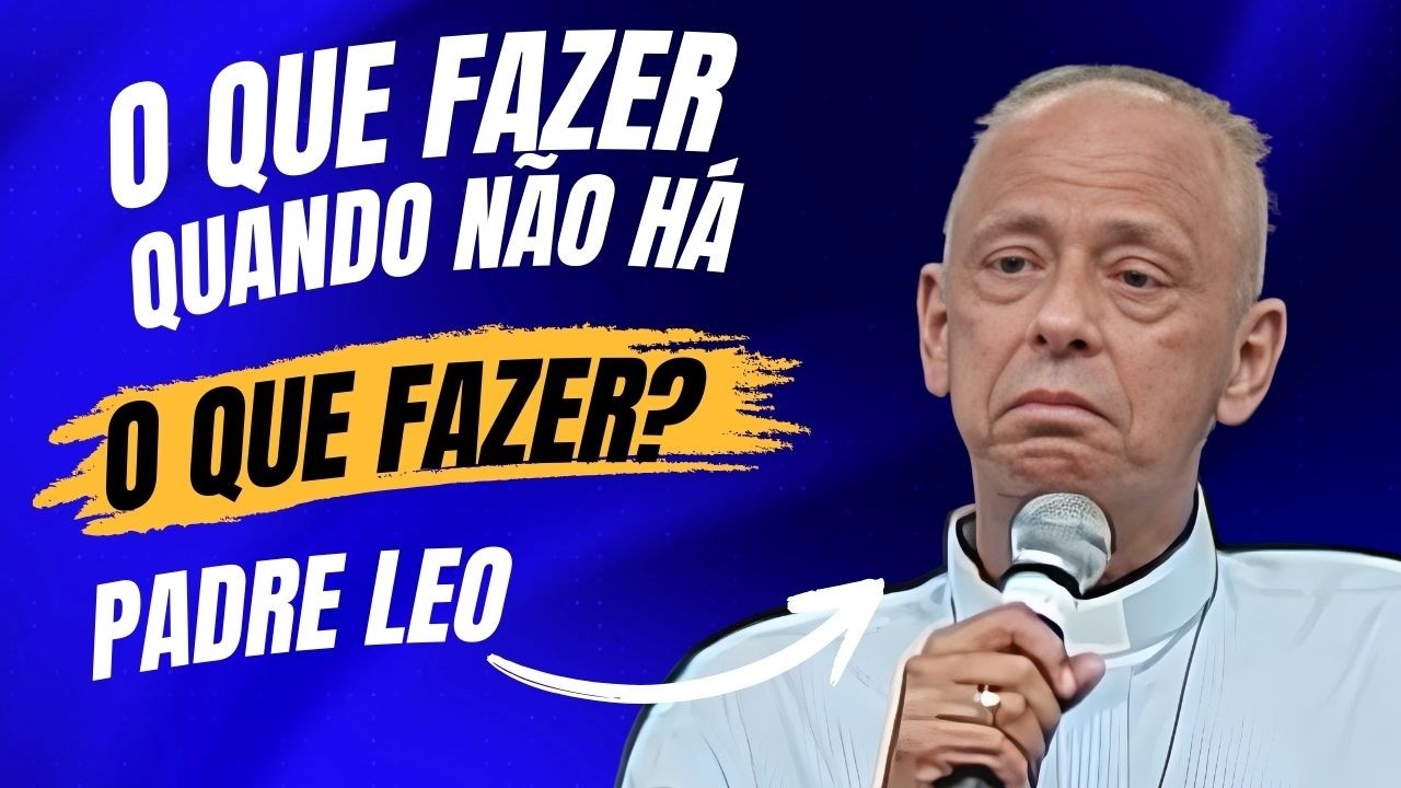 Padre LÉO | Perdi tudo, mas sobrou a FÉ.