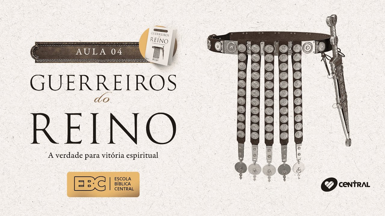 Guerreiros do Reino - Aula 04 | Escola Bíblica Central