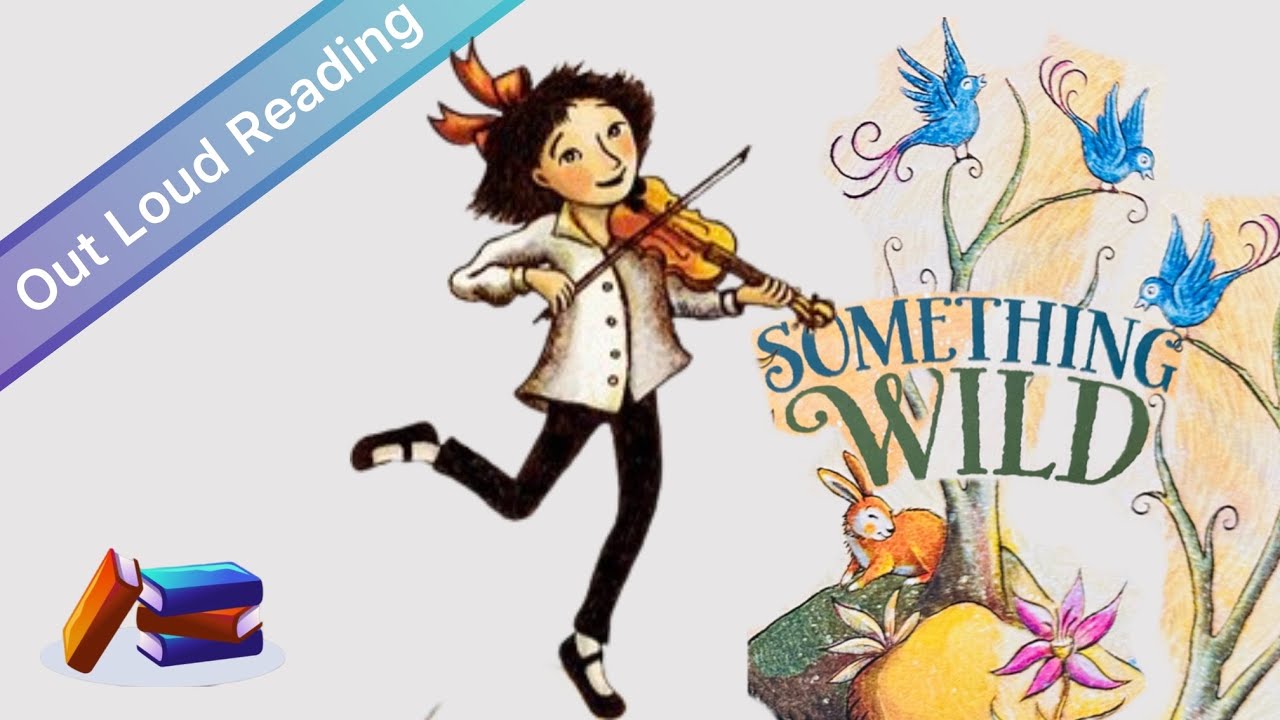 Something Wild READ ALOUD BOOK @Outloudreading 