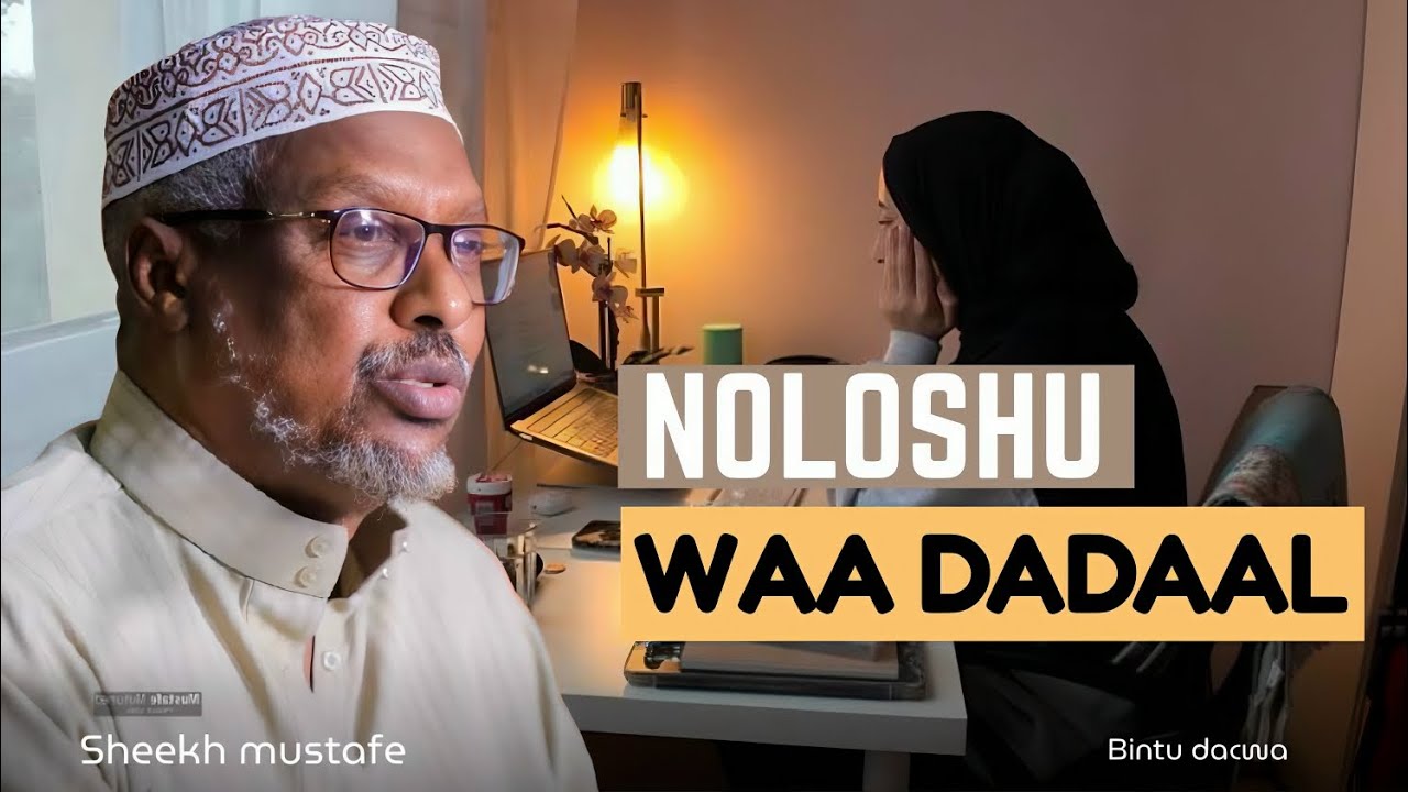 Noloshu Waa Dadaal ||Dhiirigalin ||Sheekh mustafe