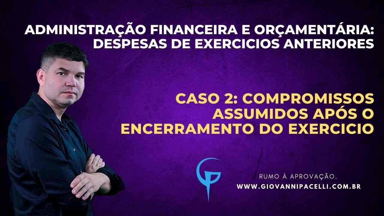 Despesa de Exercícios Anteriores: compromissos assumidos após o encerramento do exercício - caso 2.