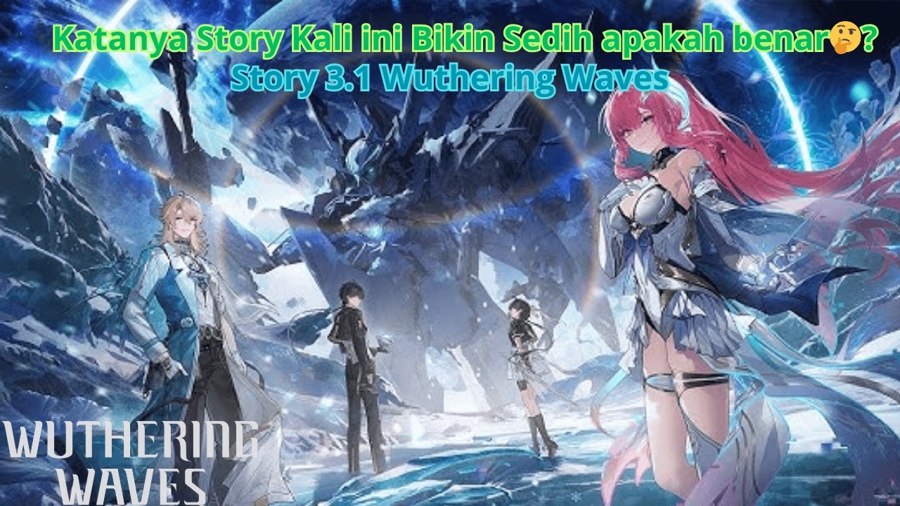 🔴 3.1 Restream Main Story Quest Wuwek katanya bagus kali ini 🤔 [Wuthering Waves]