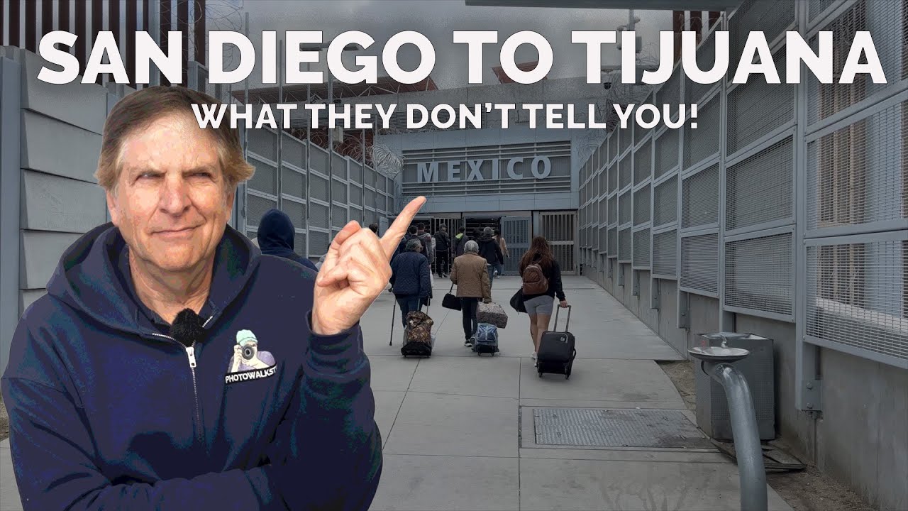 San Diego to Tijuana for travel photography by foot: WHAT THEY DON'T TELL YOU!