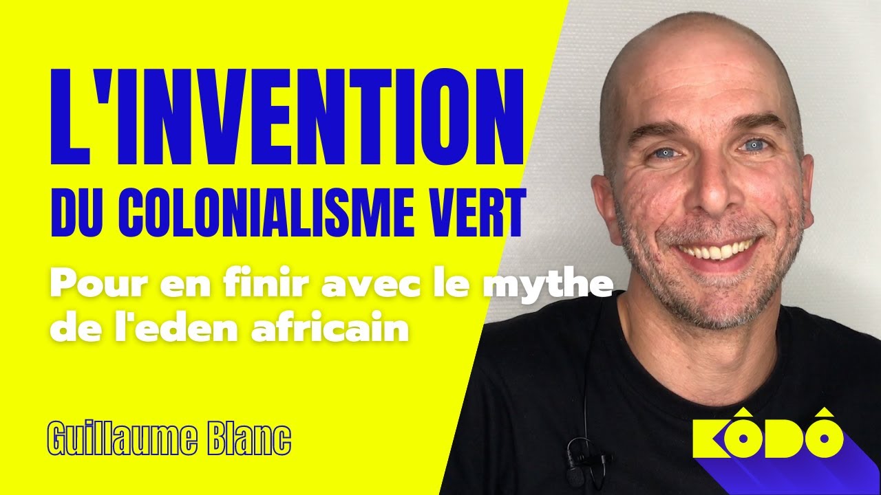 Guillaume Blanc | L'invention du colonialisme vert | Université Rennes 2
