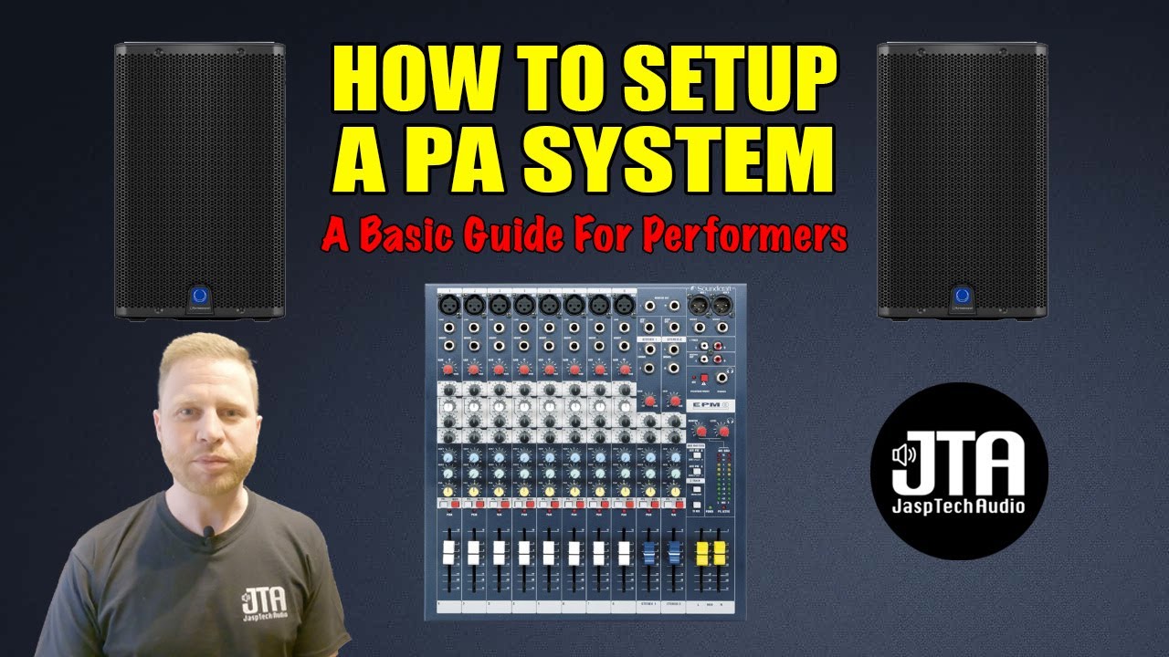 How To Setup A PA System - A Step By Step Guide For Performers