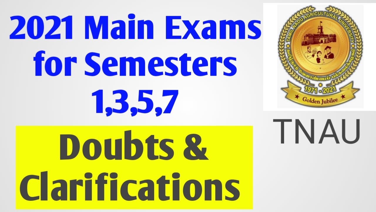 TNAU : 2021 Main Exams for Semesters 1,3,5,7 | Doubts & Clarifications