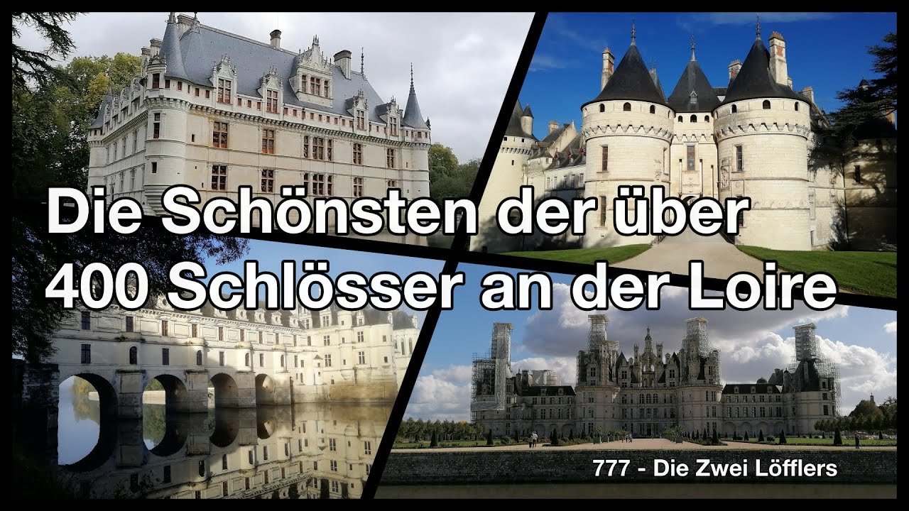Die Schönsten der über 400 Schlösser an der Loire | Trips und Tipps # 31