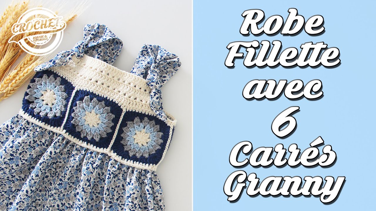 Tutoriel Robe Fillette avec 6 Carrés Granny au Crochet